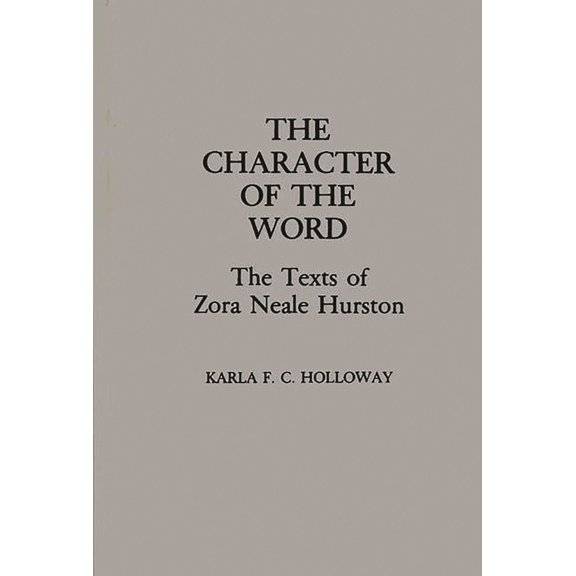 Contributions in Afro-American and Afric The Character of the Word: The Texts of Zora Neale Hurston, (Hardcover)