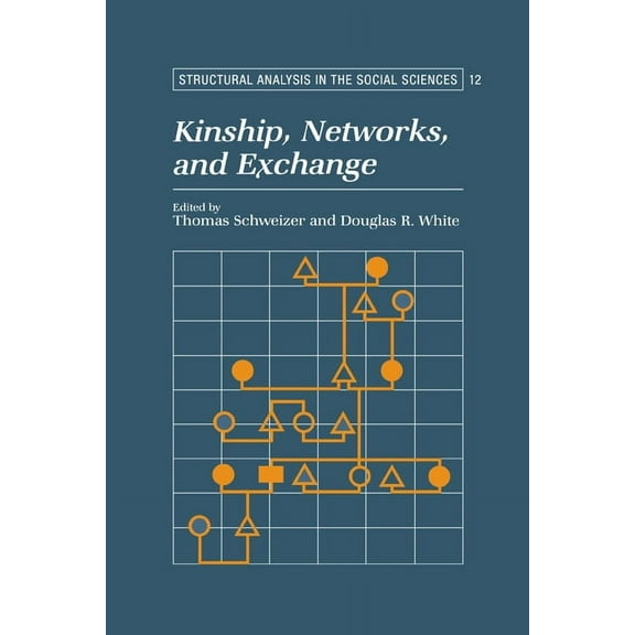 Structural Analysis in the Social Scienc Kinship, Networks, and Exchange, Book 12, (Hardcover)