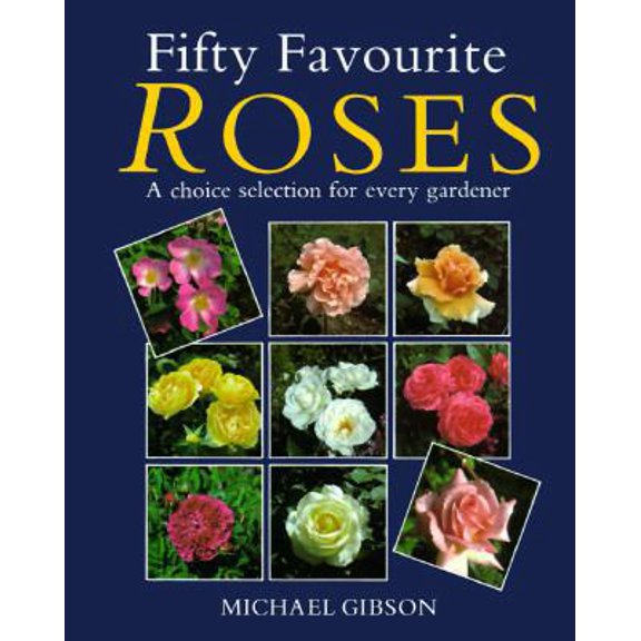 Pre-Owned Fifty Favourite Roses: A Choice Selection for Every Gardener (Hardcover) 0304345644 9780304345649