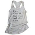 thumbnail image 1 of I Just Want To Love Jesus And Take Naps Tank Top, Ladies Racerback Tank Top, Christian Tank, Jesus Saying, Silver Gray, X-Large, 1 of 3