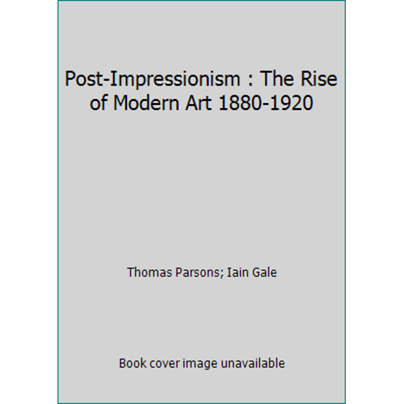 Pre-Owned Post-Impressionism : The Rise of Modern Art 1880-1920 (Hardcover) 1851708618 9781851708611