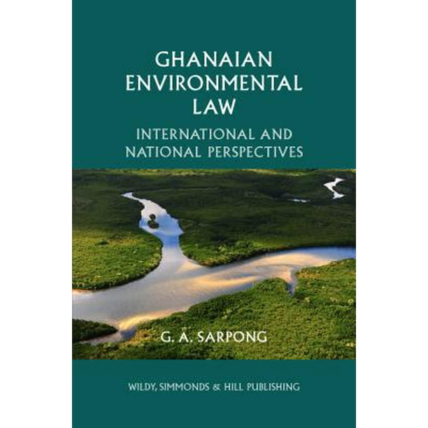 Ghanaian Environmental Law International and National Perspectives