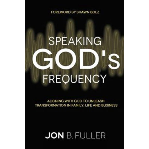 Pre-Owned Speaking God's Frequency: Aligning with God to Unleash Transformation in Family, Life and Business, 9781733254809, 1733254803, Paperback,