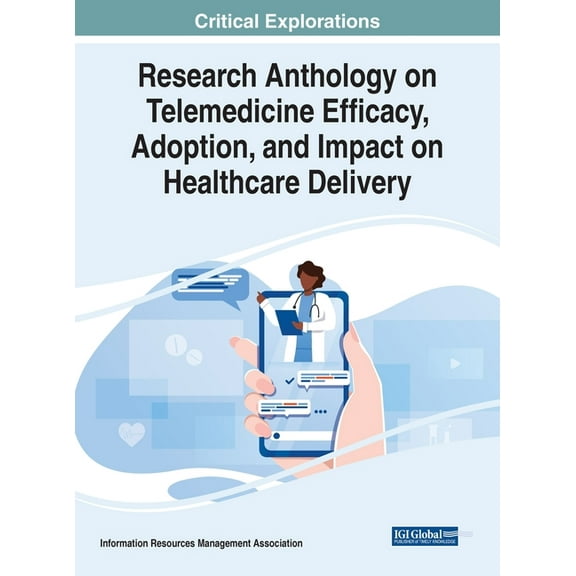 Research Anthology on Telemedicine Efficacy, Adoption, and Impact on Healthcare Delivery, (Hardcover)