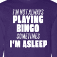 thumbnail image 4 of Inktastic I'm Not Always Playing Bingo, Sometimes I'm Asleep Long Sleeve T-Shirt, 4 of 5