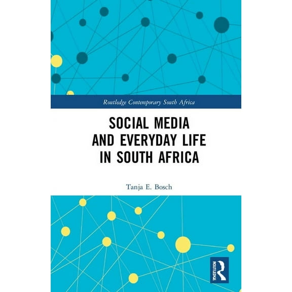 Routledge Contemporary South Africa Social Media and Everyday Life in South Africa, (Hardcover)