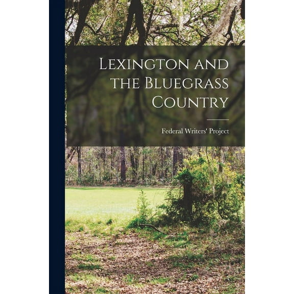 Lexington and the Bluegrass Country, (Paperback)