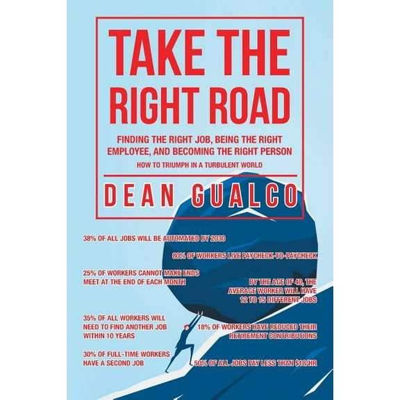 Take the Right Road : Finding the Right Job, Being the Right Employee, and Becoming the Right Person