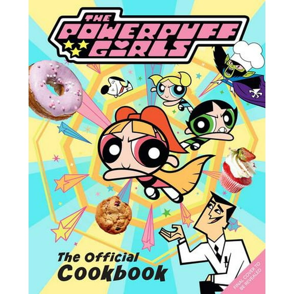 Tracey West: The Powerpuff Girls: the Official Cookbook (Hardcover)