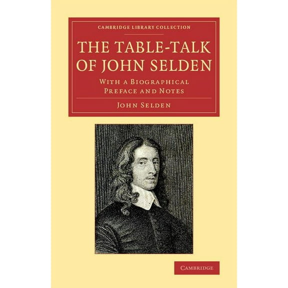 Cambridge Library Collection - Literary  The Table-Talk of John Selden, (Paperback)