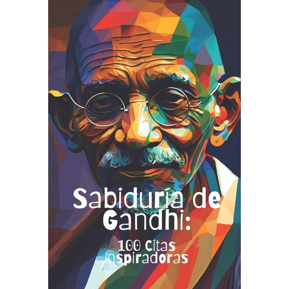 SabidurÃ­a de Gandhi: 100 Citas Inspiradoras, (Paperback)