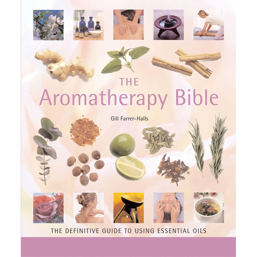 Bible The Aromatherapy Bible The Definitive Guide to Using Essential