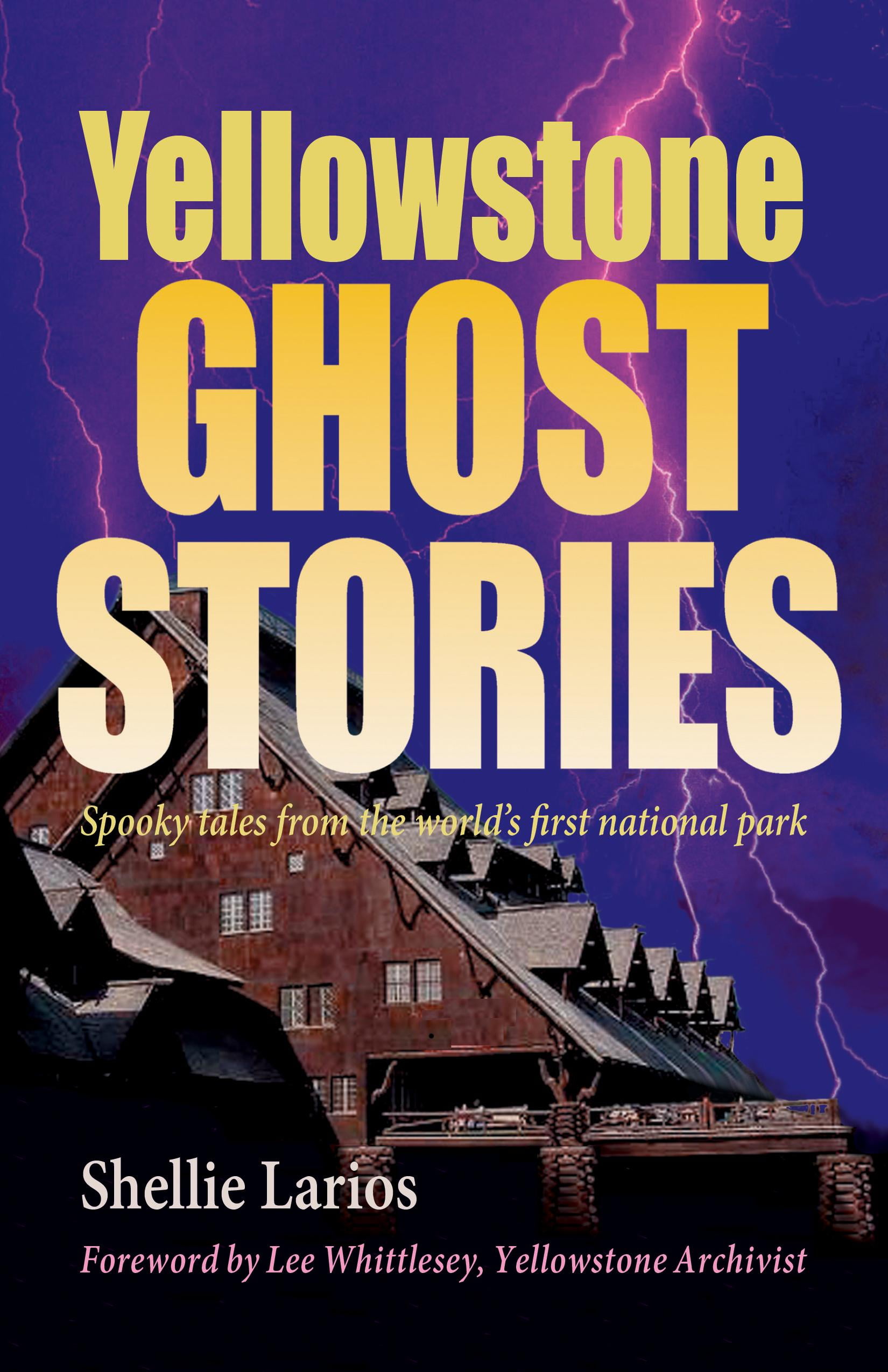 Yellowstone Ghost Stories Spooky Tales from the World's First