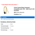 thumbnail image 2 of Cruise Control Relay Connector - Compatible with 1995 - 2002 Ford E-250 Econoline 1996 1997 1998 1999 2000 2001, 2 of 2