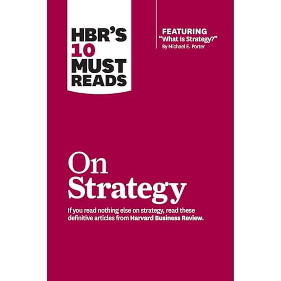 Pre-Owned Hbr's 10 Must Reads on Strategy (Including Featured Article What Is Strategy? by Michael E. Porter) (Paperback) 1422157989 9781422157985