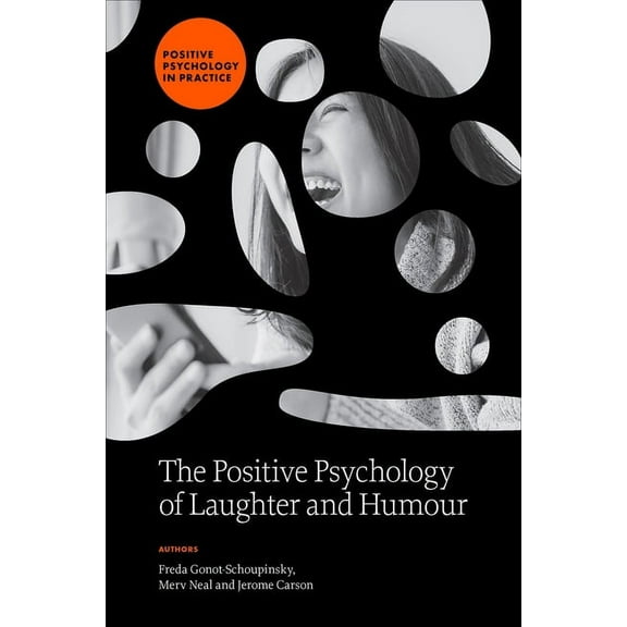 Positive Psychology in Practice The Positive Psychology of Laughter and Humour, (Hardcover)