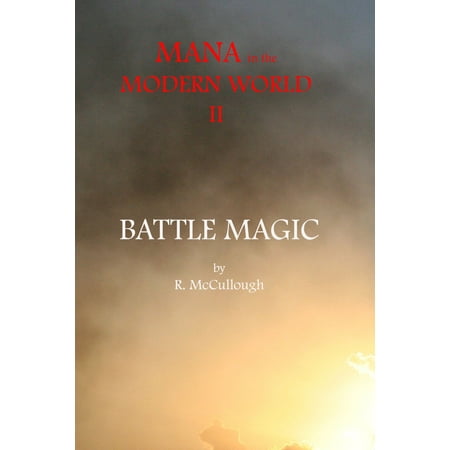Mana in the Modern World II: Battle Magic - eBook