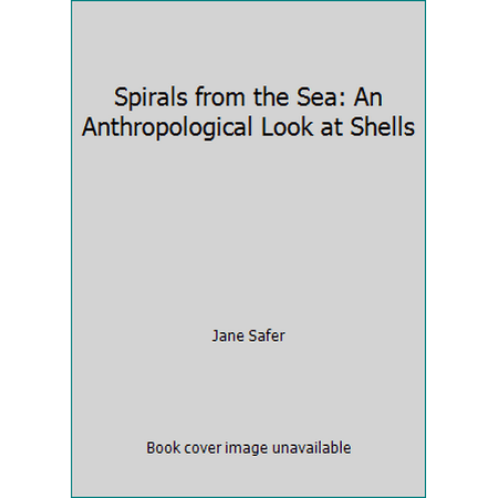 Spirals from the Sea: An Anthropological Look at Shells, Used [Hardcover]