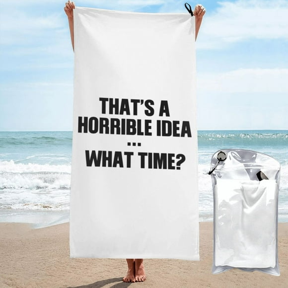 Esa es una idea horrible ¿A qué hora? Humor sarcástico para beber Toalla de playa Toallas de baño de microfibra Manta de playa suave Para desfile Natación Yoga Mujeres Hombres
