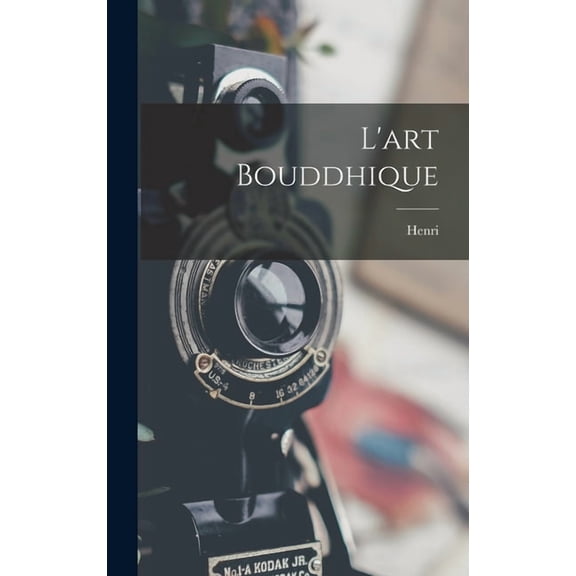 L'art bouddhique, (Hardcover)