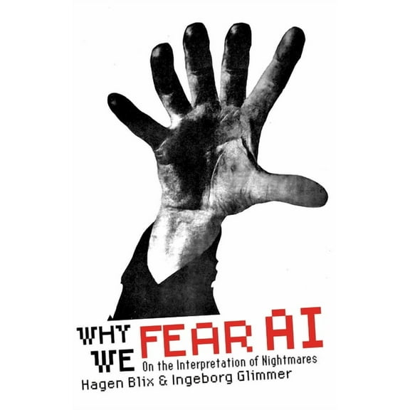 Why We Fear AI: On the Interpretation of Nightmares, (Paperback)