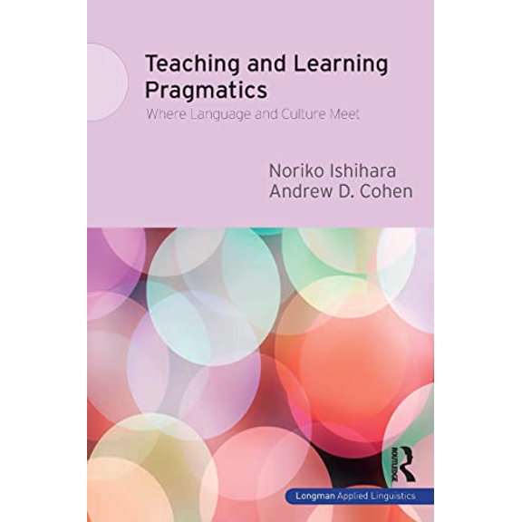 Pre-Owned Teaching and Learning Pragmatics: Where Language and Culture Meet (Paperback) 1408204576 9781408204573