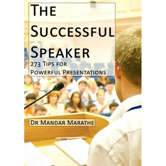 The Successful Speaker: 273 Tips for Powerful Presentations, (Paperback)