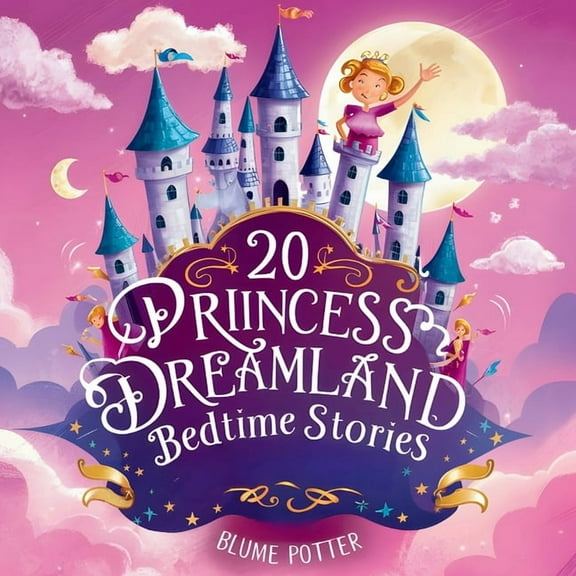Bedtime Stories for Kids Age 3 to 8 Seri 20 Princess Dreamland Bedtime Stories For Kids Age 3 - 8, Book 5, (Paperback)