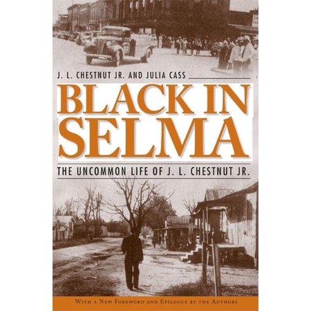 Fire Ant Books Black In Selma The Uncommon Life Of J L Chestnut Jr Paperback Walmart Com