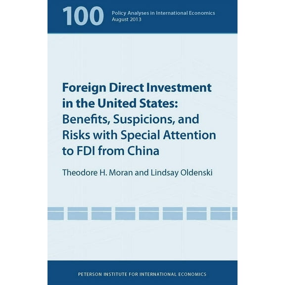 Policy Analyses in International Economi Foreign Direct Investment in the United States: Benefits, Suspicions, and Risks with Special Attention to FDI from China, (Paperback)