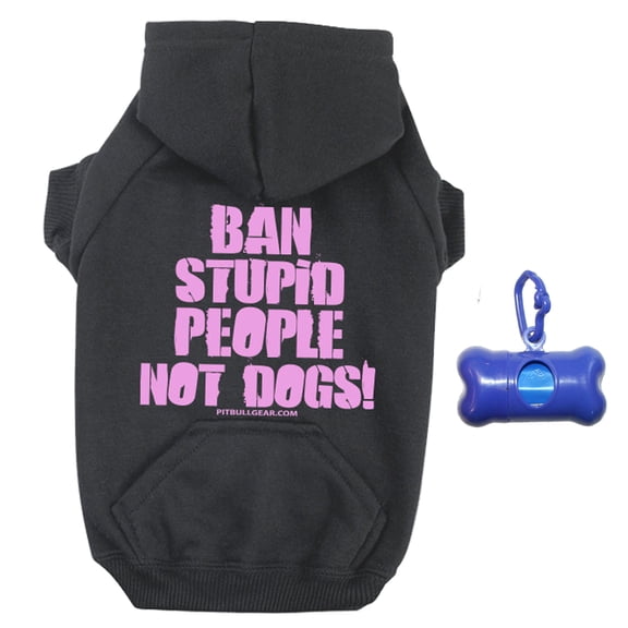 Ban Stupid People Not Dogs Zippered Dog Hoodie and Poop Bag Holder Bundle Set