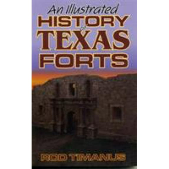 Pre-Owned Illustrated History of Texas Forts (Paperback) 1556227957 9781556227950