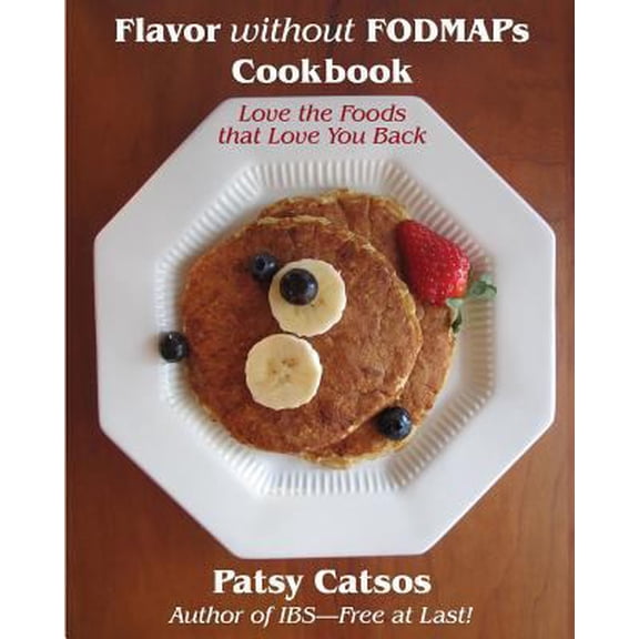 Pre-Owned Flavor without FODMAPs Cookbook: Love the Foods that Love You Back (Paperback) 0982063539 9780982063538