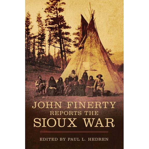 John Finerty Reports the Sioux War, (Hardcover)