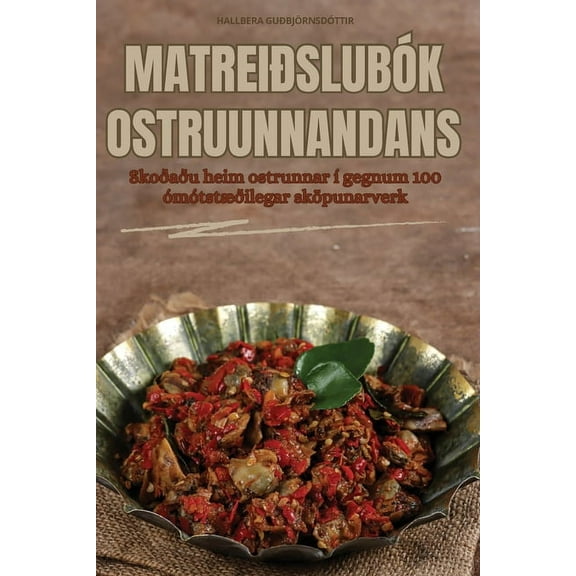 Matreiðslubók Ostruunnandans, (Paperback)