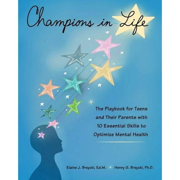 Champions in Life: The Playbook for Teens and Their Parents with 10 Essential Skills to Optimize Mental Health, (Paperback)