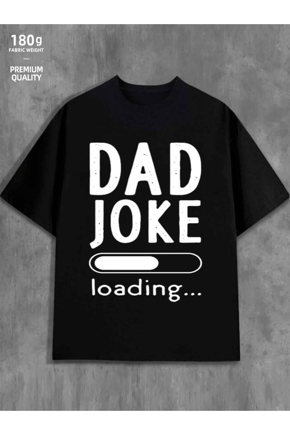 Dad Joke Loading men 180G 100% Cotton black Fashion Unisex Shirt Graphic Tee tshirts Funny Unisex Shirt Crewneck tshirts Vintage Unisex Shirt Graphic tshirts Trendy Unisex Shirt Graphic tshirts