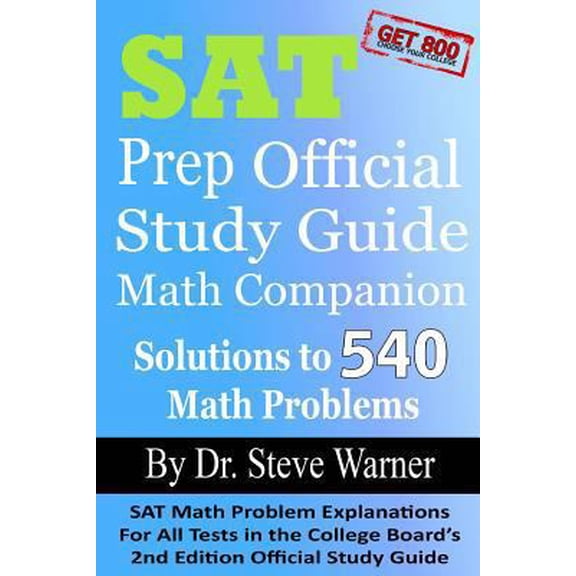 Pre-Owned SAT Prep Official Study Guide Math Companion: SAT Math Problem Explanations for All Tests in the College Board's 2nd Edition Official Study Guide (Paperback) 1490435301 9781490435305