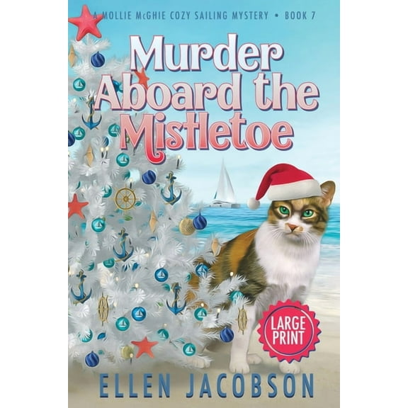 Mollie McGhie Cozy Sailing Mystery Murder Aboard the Mistletoe: Large Print Edition, Book 7, (Paperback)