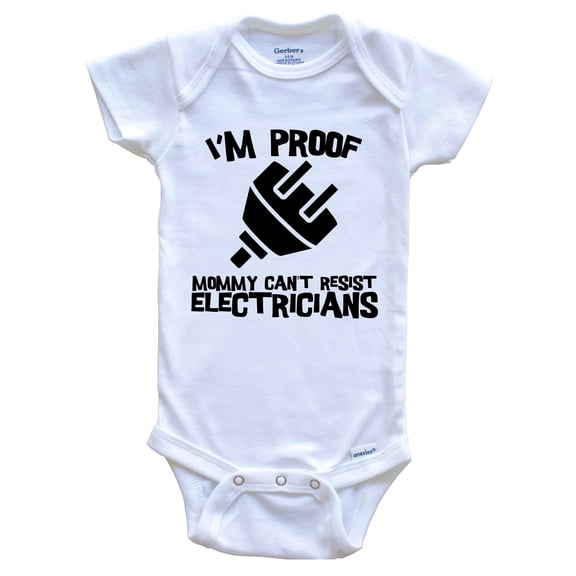 I'm Proof Mommy Can't Resist Electricians Funny Electrician Baby Bodysuit, 0-3 Months White