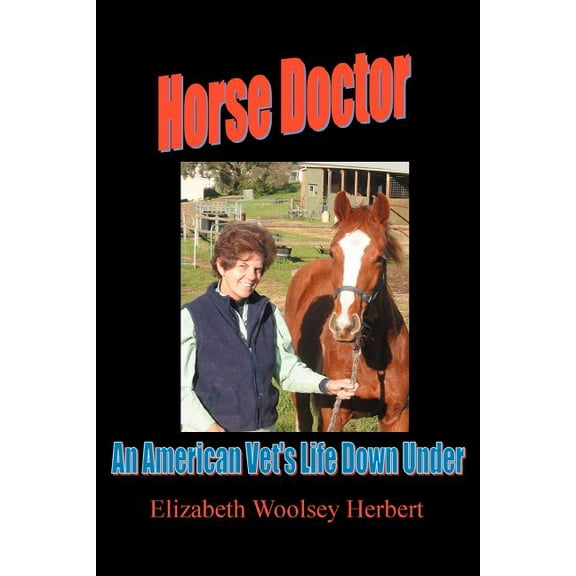 Horse Doctor: An American Vet's Life Down Under, (Paperback)