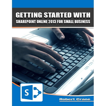 Getting Started With SharePoint Online 2013 for Small Business -