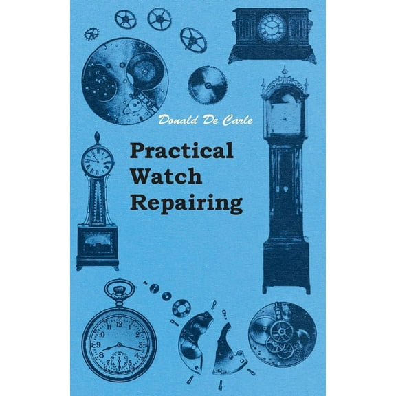 Practical Watch Repairing, (Paperback)