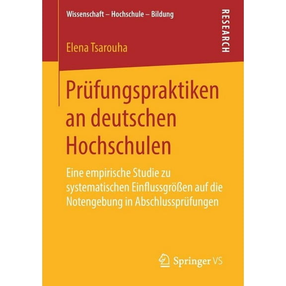 Wissenschaft - Hochschule - Bildung PrÃ¼fungspraktiken an Deutschen Hochschulen: Eine Empirische Studie Zu Systematischen EinflussgrÃ¶Ãen Auf Die Notengebung , (Paperback)