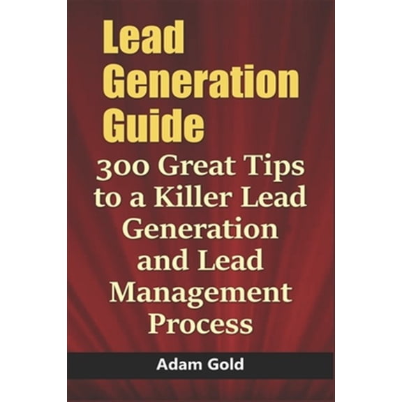 Pre-Owned Lead Generation Guide: 300 Great Tips to a Killer Lead Generation and Lead Management Process
