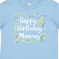 thumbnail image 4 of Inktastic Happy Birthday Mommy Boys or Girls Baby T-Shirt, 4 of 5