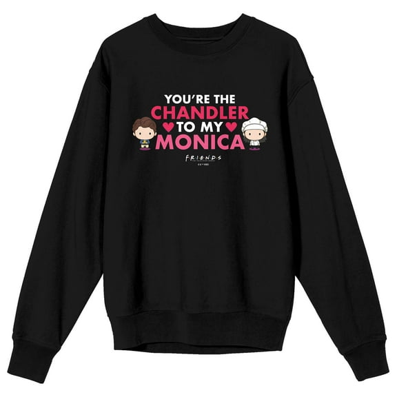 Friends TV You're The Chandler To My Monica Crew Neck Long Sleeve Black Adult Sweatshirt