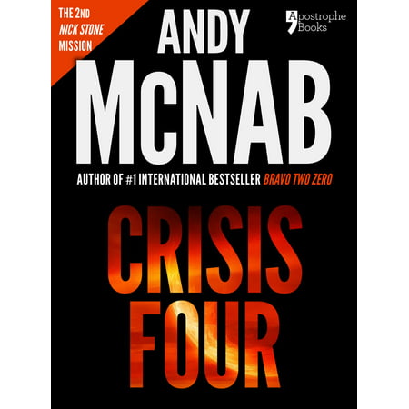 Crisis Four (Nick Stone Book 2): Andy McNab's best-selling series of Nick Stone thrillers - now available in the US, with bonus material - (Best 4 E Cigs)