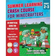 NANCY ROGERS BOSSE; AMANDA BRACK Summer Learning Crash Course for Minecrafters: Summer Learning Crash Course for Minecrafters: Grades 23 : Improve Core Subject Skills with Fun Activities (Paperback)