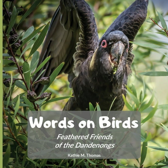 Words on Birds: Feathered Friends in the Dandenongs, (Paperback)